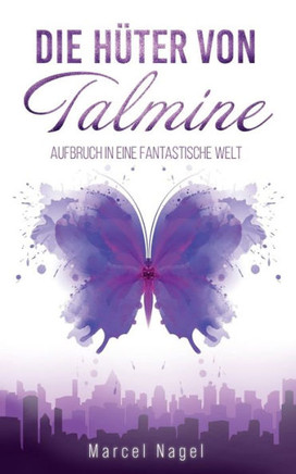 Die Hüter von Talmine: Aufbruch in eine fantastische Welt