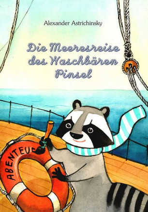 Die Meeresreise des Waschbären Pinsel: Erstes Buch - Vier Meere