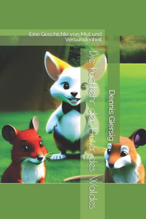 Die Rückkehr der Hüter des Waldes: Eine Geschichte von Mut und Verbundenheit