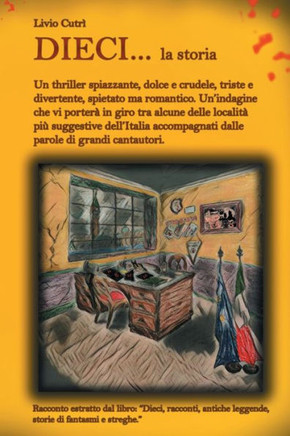 Dieci... la storia: Un thriller spiazzante, dolce e crudele, triste e divertente, spietato ma romantico.