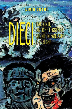 Dieci: Racconti, antiche leggende, storie di fantasmi e streghe.
