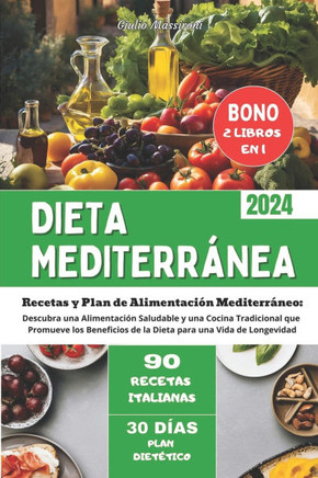 Dieta Mediterránea: Recetas y Plan de Alimentación Mediterráneo: Descubra una Alimentación Saludable y una Cocina Tradicional que Promueve