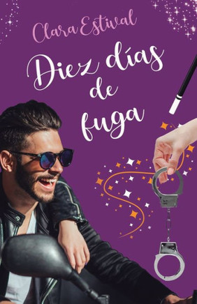 Diez días de fuga: Una comedia romántico erótica llena de deseo y magia