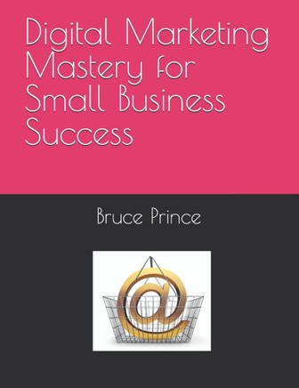 Digital Marketing Mastery for Small Business Success