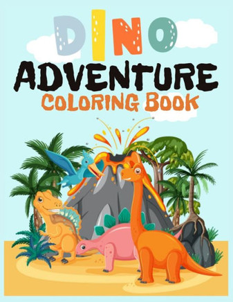Dino Adventure: Coloring Book