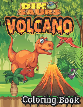 Dinosaur And Volcano Coloring Book: best Coloring Book for Boys, Girls, Toddlers, Preschoolers, Kids (Dinosaur and volcano Books