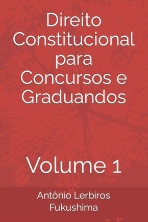 Direito Constitucional para Concursos e Graduandos: Volume 1