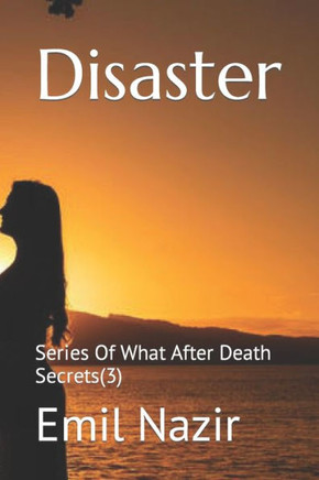 Disaster: Series Of What After Death Secrets(3)