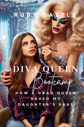 Diva Queen Bootcamp: How A Drag Queen Saved My Daughter's Saas - Large Print