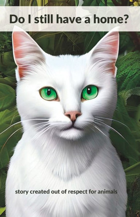 Do I still have a home?: story created out of respect for animals