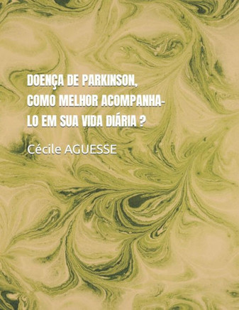 Doença de Parkinson, Como Melhor Acompanha-Lo Em Sua Vida Diária ?