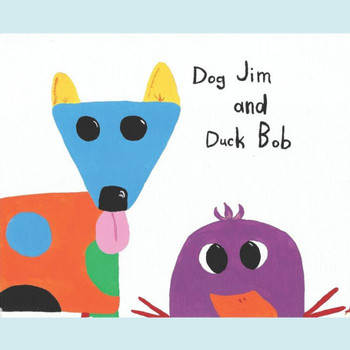 Dog Jim and Duck Bob: (Dog Jim Book 2)