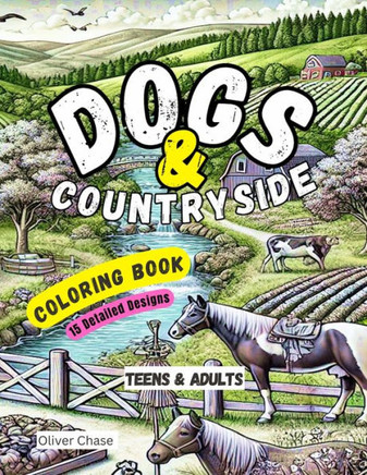 Dogs & Countryside Coloring Book: For Teens & Adults