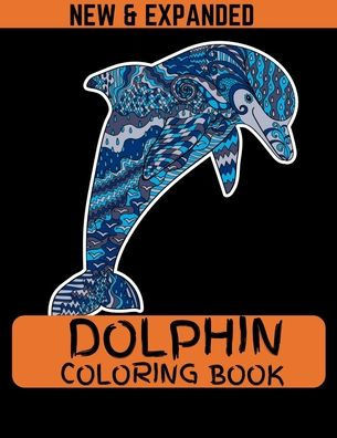 Dolphin Coloring Book (New & Expanded): Best size coloring book for Kids and Girls