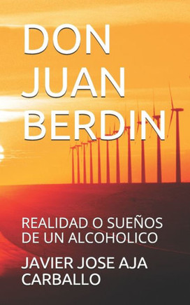 Don Juan Berdin: Realidad O Sueños de Un Alcoholico