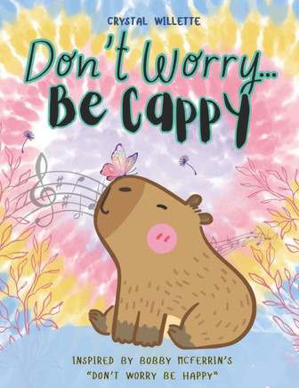 Don't Worry Be Cappy: Inspired by Bobby McFerrin's ""Don't Worry Be Happy""