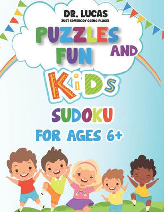 Dr. Lucas Just Somebody Going Places Puzzles Fun and Kids Sodoku: For Ages 6+
