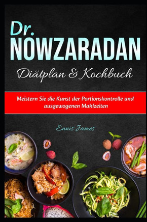 Dr. Nowzaradan Diätplan & Kochbuch: Meistern Sie die Kunst der Portionskontrolle und ausgewogenen Mahlzeiten