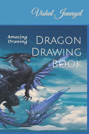 Dragon Drawing Book: Amazing Drawing
