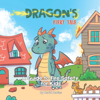 Dragon's Fiery Tale: A Guide to Fire Safety For Kids