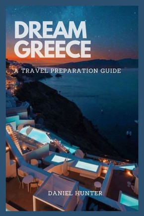 Dream Greece: A Travel Preparation Guide