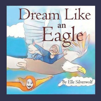 Dream Like An Eagle