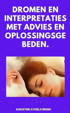 Dromen En Interpretaties Met Advies En Oplossingsgebeden.