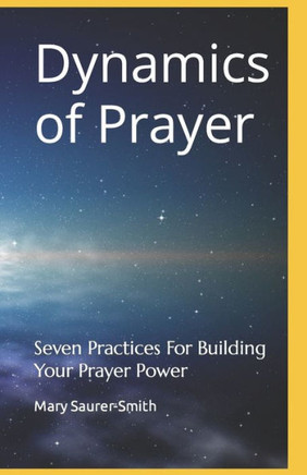 Dynamics of Prayer: Seven Practices For Building Your Prayer Power