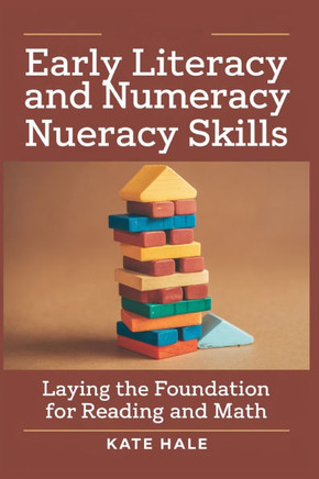Early Literacy and Numeracy Skills: Laying the Foundation for Reading and Math