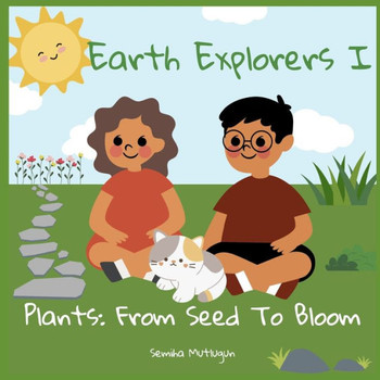 Earth Explorers I: Plants: From Seed To Bloom