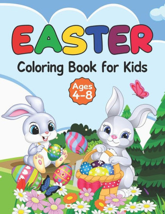 Easter Coloring Book For Kids: 40 Cute and Fun Coloring Images for Kids Ages 4-8: Easy Easter Bunny and Easter Egg Coloring Book for Childrens