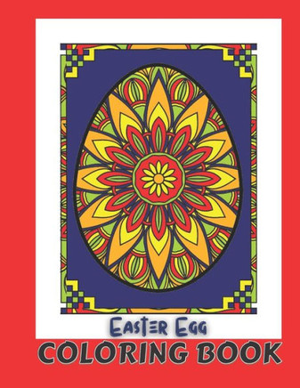 Easter Egg Coloring Book: Most Beautiful Mandalas Images on Easter Eggs to Color and For Stress Relief. Unique Easter Day Gifts for Women, Men,