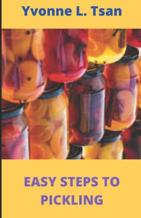 Easy steps to Pickling: 30 Simple homemade pickling recipes for beginners.