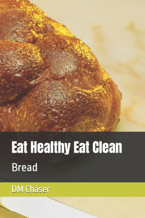 Eat Healthy Eat Clean: Bread