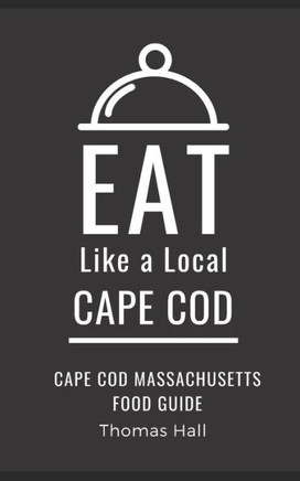 Eat Like a Local- Cape Cod: Cape Cod Massachusetts Food Guide