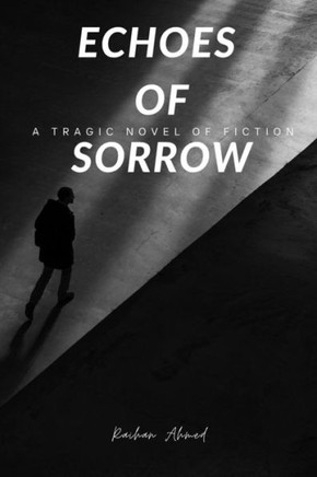 Echoes of Sorrow: A Tragic Novel of Fiction