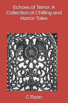 Echoes of Terror: A Collection of Chilling and Horror Tales