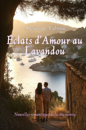 Éclats d'Amour au Lavandou: Nouvelles estivales du Lavandou et ses environs