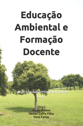 Educação Ambiental e Formação Docente: Coleção Educação Ambiental em Debate Livro 1