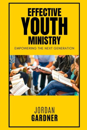 Effective Youth Ministry: Empowering the Next Generation
