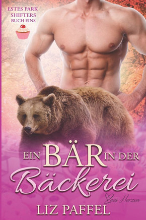 Ein Bär in der Bäckerei: Eine paranormale, romantische Shifter Roman