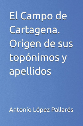 El Campo de Cartagena. Origen de sus topónimos y apellidos