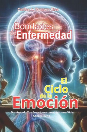 El ciclo de la emoción: Dominando tus emociones para vivir una vida sana y plena