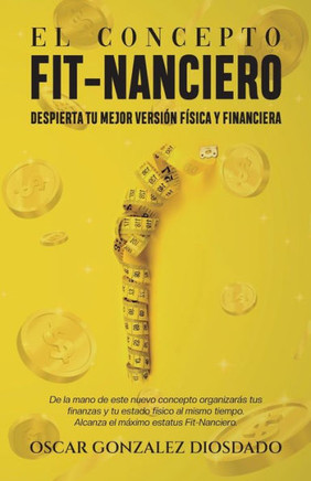 El Concepto Fit-Nanciero: Despierta tu mejor versión física y financiera.