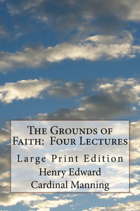 The Grounds Of Faith: Four Lectures : Large Print Edition