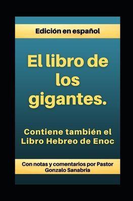 El Libro de los Gigantes: Los Vigilantes, los Nephilim, y el Libro Hebreo de Enoc