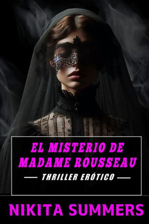El misterio de Madame Rousseau: La novela (Thriller erótico)