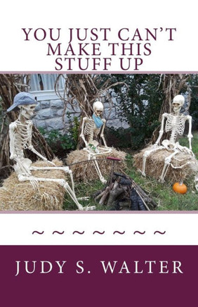 You Just Can'T Make This Stuff Up