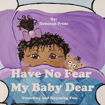 Have No Fear My Baby Dear: Counting And Rhyming Fun