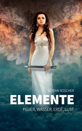 Elemente: Feuer, Wasser, Erde, Lust